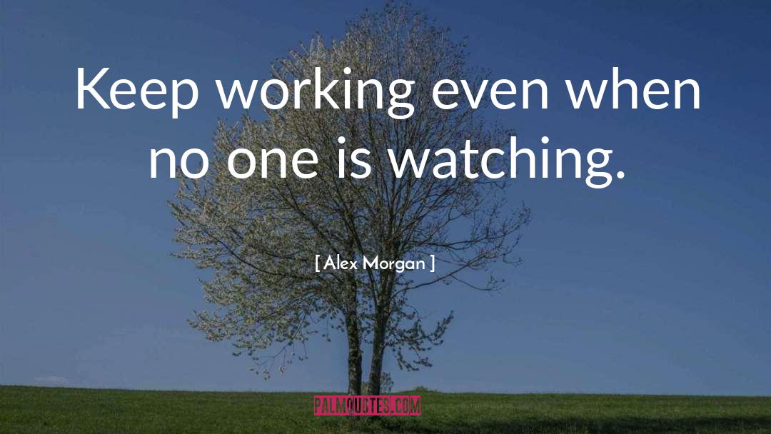 Keep Working quotes by Alex Morgan