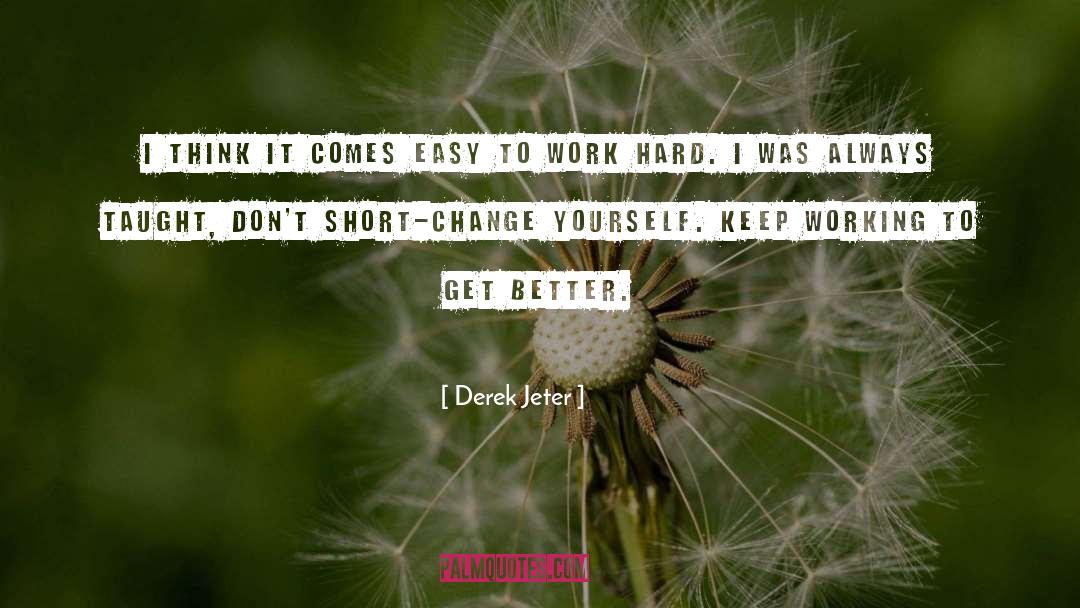 Keep Working quotes by Derek Jeter