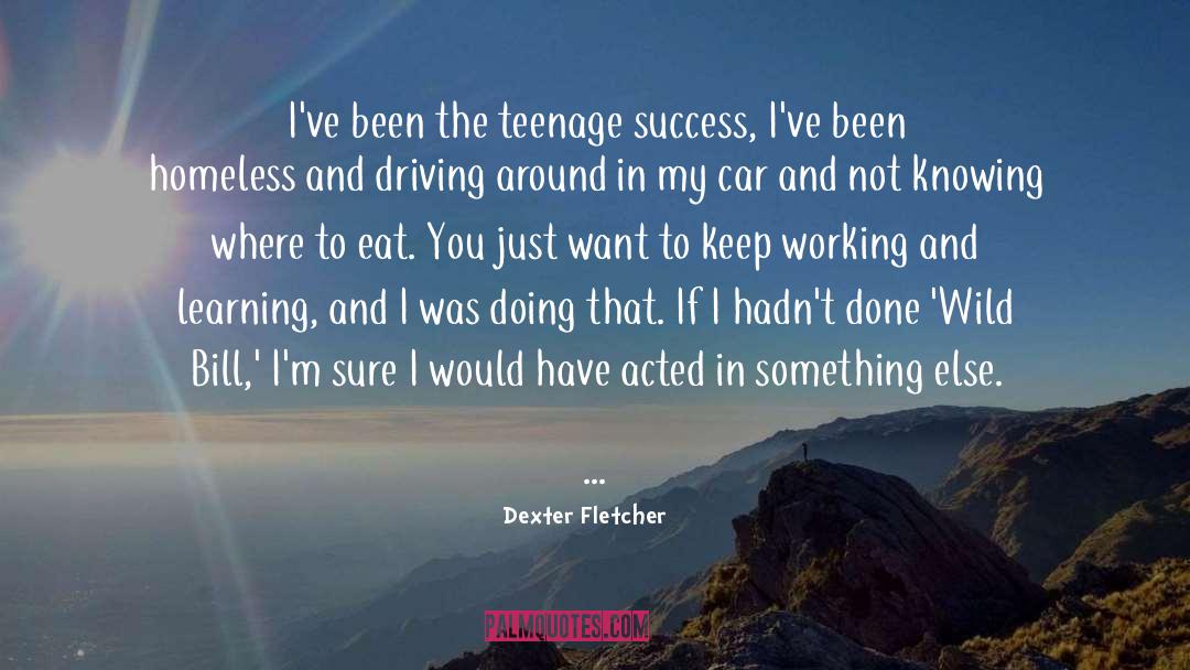 Keep Working quotes by Dexter Fletcher