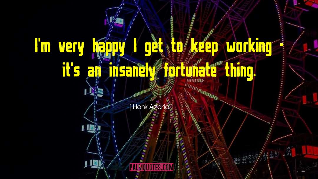 Keep Working quotes by Hank Azaria
