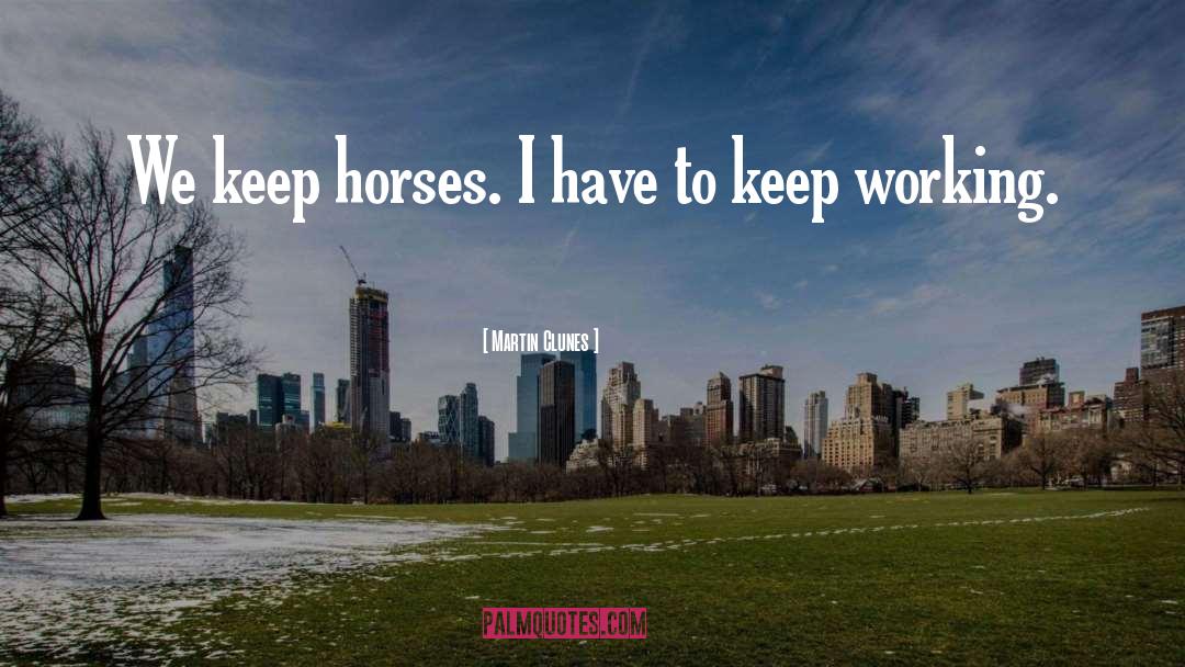 Keep Working quotes by Martin Clunes