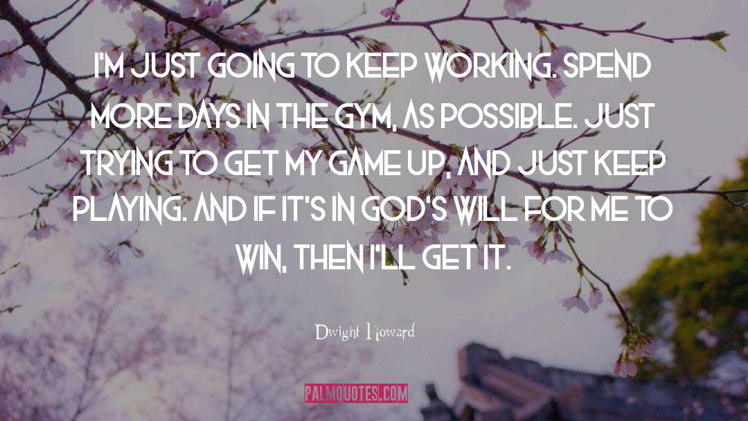 Keep Working quotes by Dwight Howard
