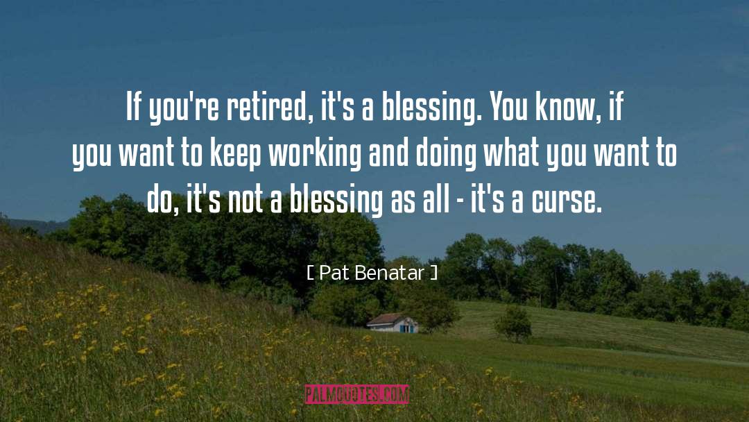 Keep Working quotes by Pat Benatar