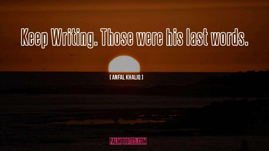 Keep Writing quotes by Anfal Khaliq