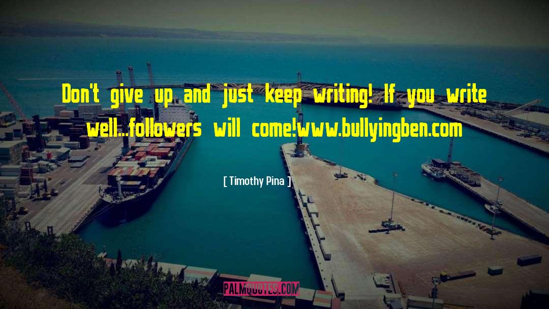 Keep Writing quotes by Timothy Pina