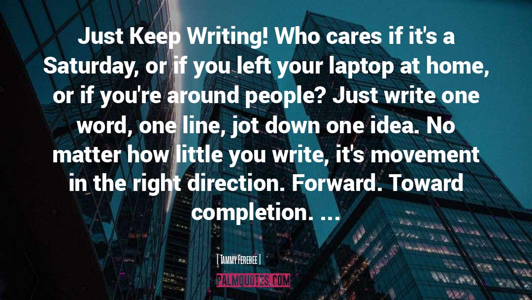 Keep Writing quotes by Tammy Ferebee