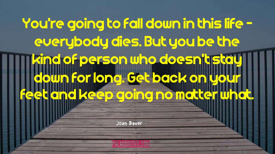 Keep Your Feet On The Ground quotes by Joan Bauer