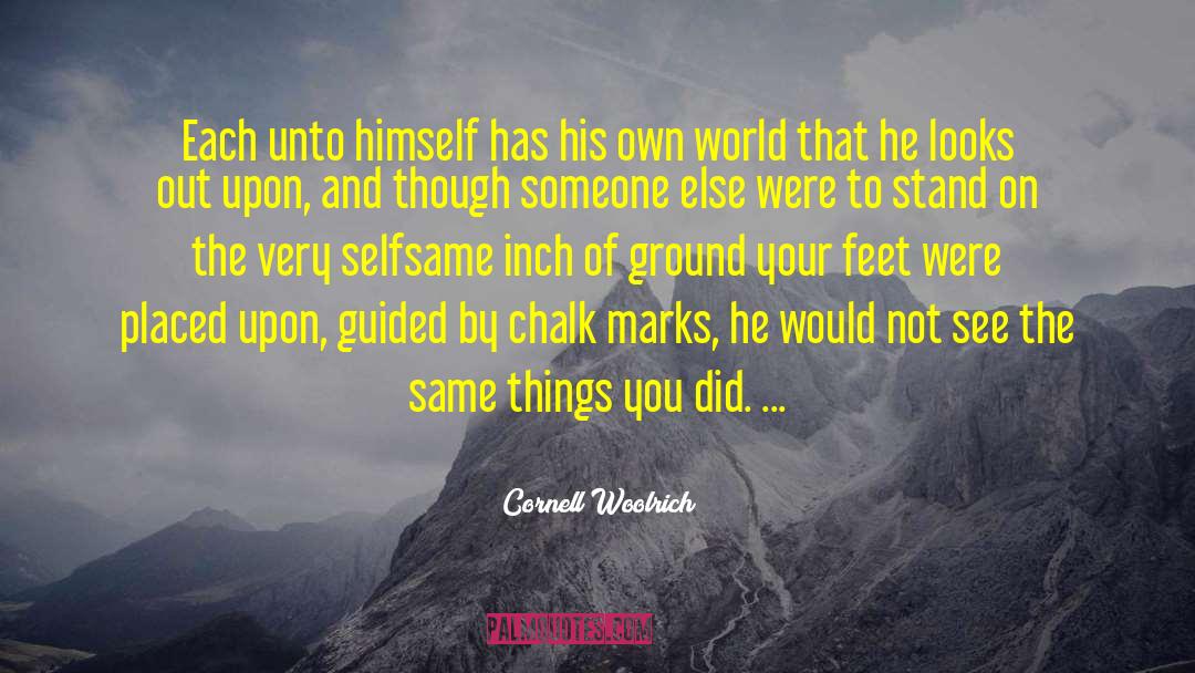 Keep Your Feet On The Ground quotes by Cornell Woolrich