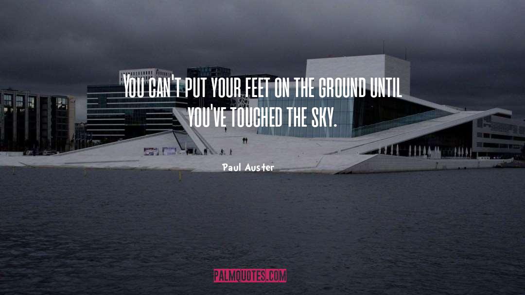 Keep Your Feet On The Ground quotes by Paul Auster