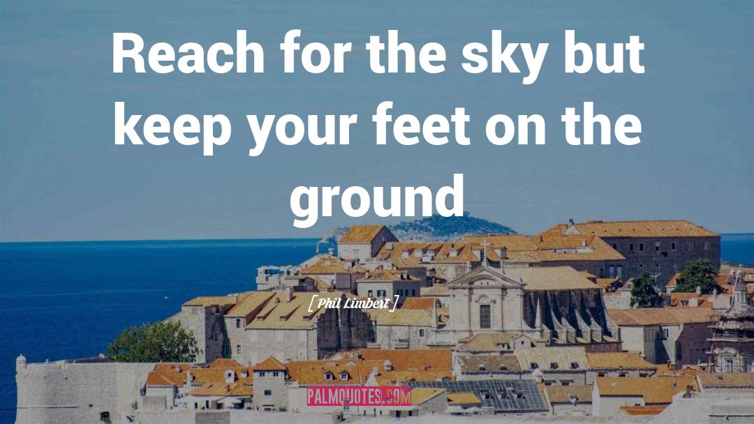 Keep Your Feet On The Ground quotes by Phil Limbert