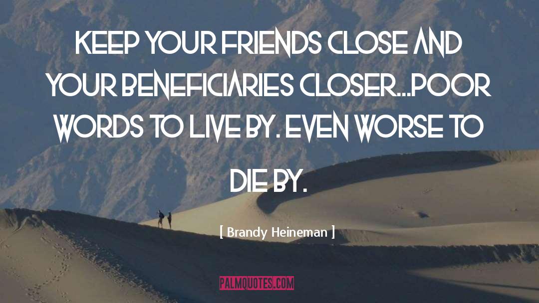 Keep Your Friends Close quotes by Brandy Heineman