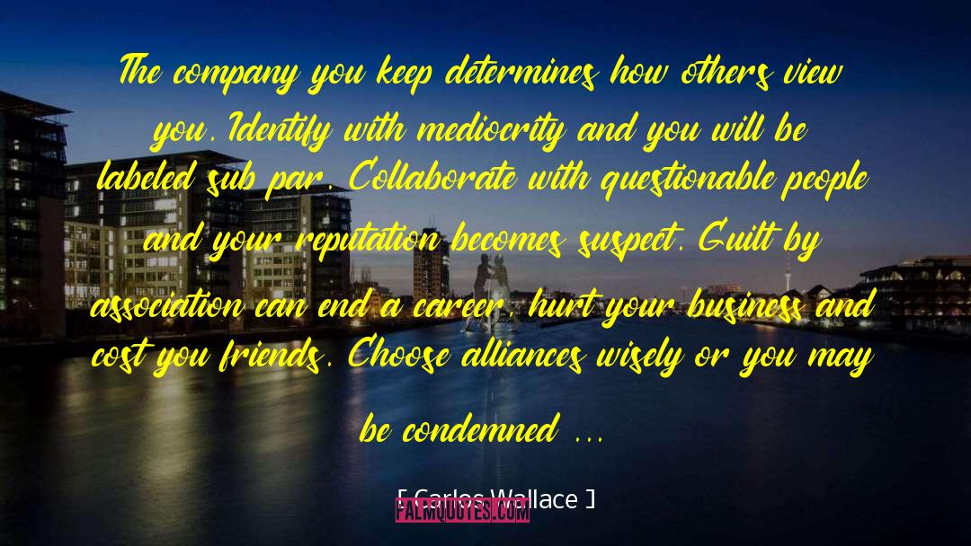 Keep Your Friends Close quotes by Carlos Wallace