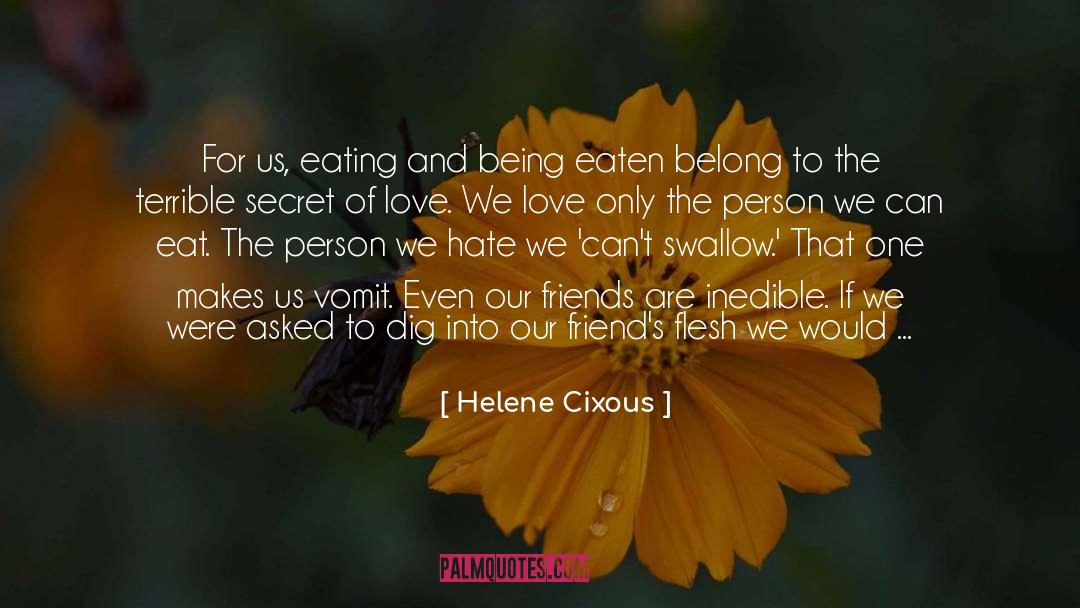 Keep Your Friends Close quotes by Helene Cixous