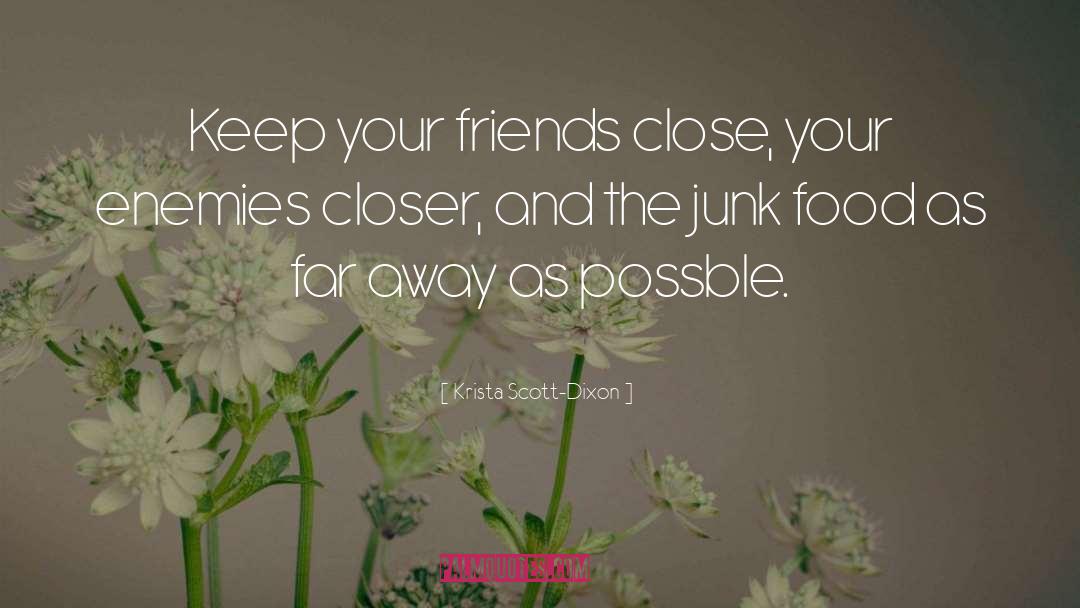 Keep Your Friends Close quotes by Krista Scott-Dixon