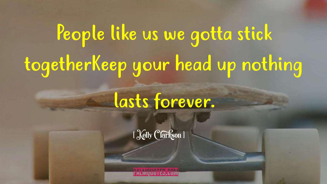 Keep Your Head Up quotes by Kelly Clarkson