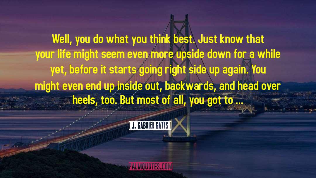 Keep Your Head Up quotes by J. Gabriel Gates