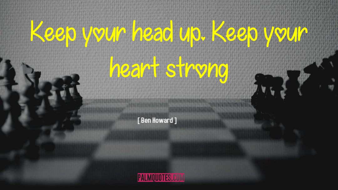 Keep Your Head Up quotes by Ben Howard