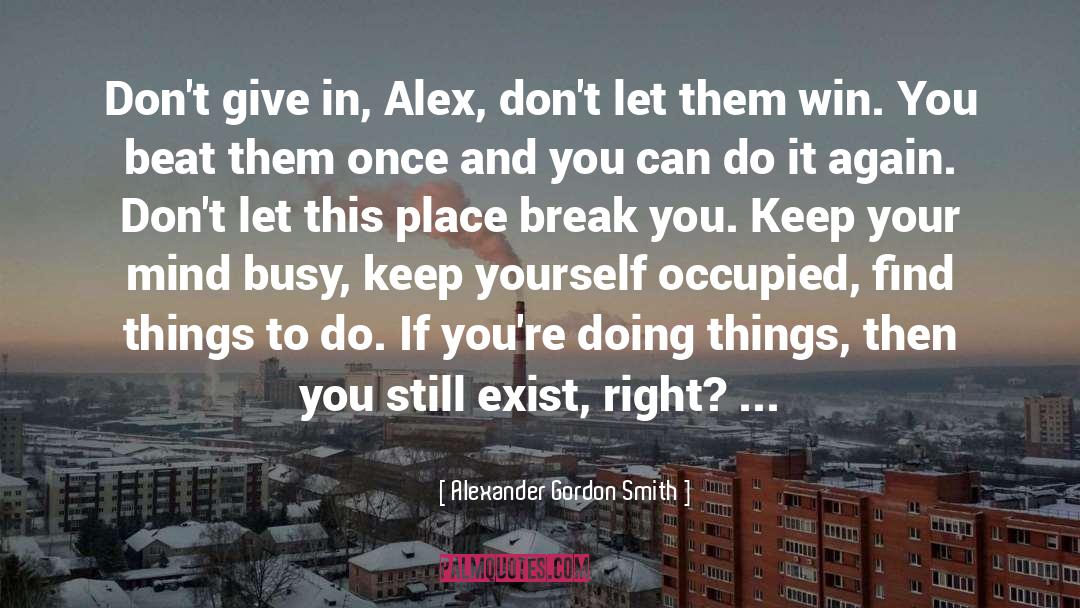 Keep Your Mind Free quotes by Alexander Gordon Smith