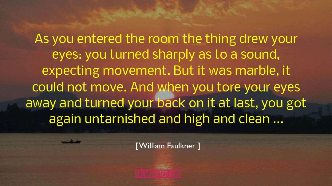 Keep Your Room Clean quotes by William Faulkner