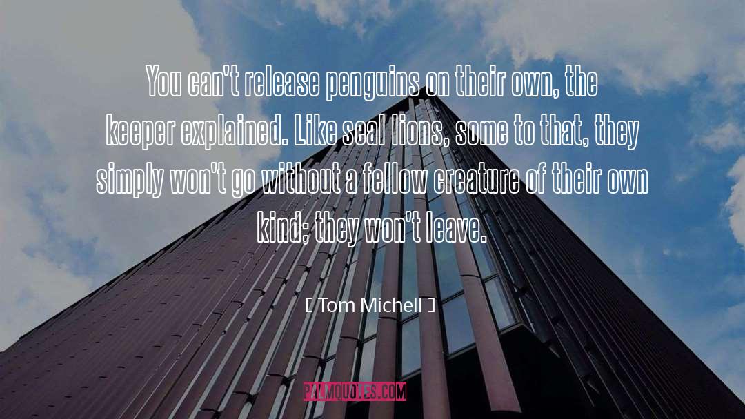 Keeper quotes by Tom Michell