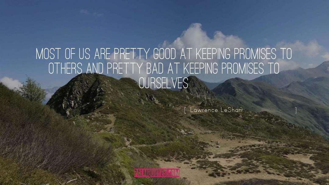 Keeping Promises quotes by Lawrence LeShan