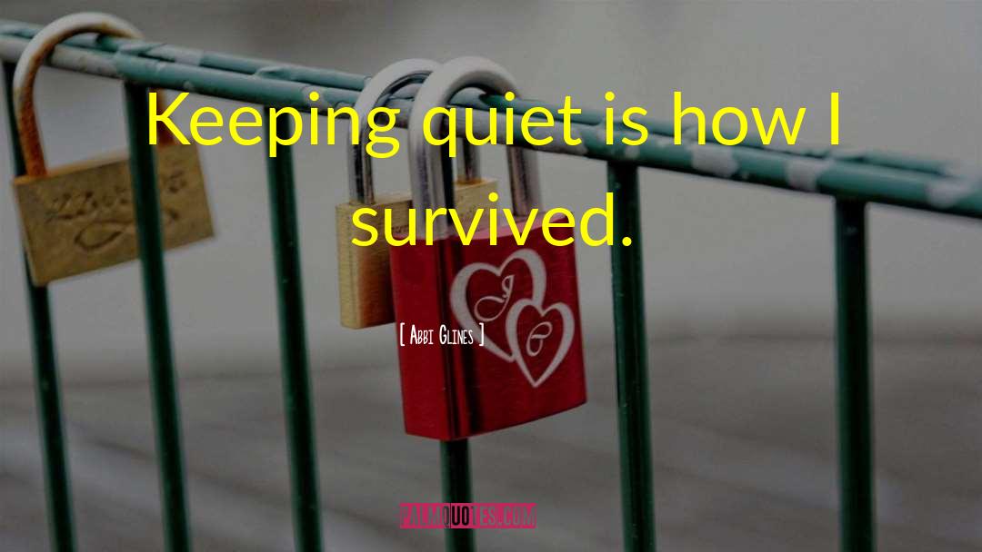 Keeping Quiet quotes by Abbi Glines