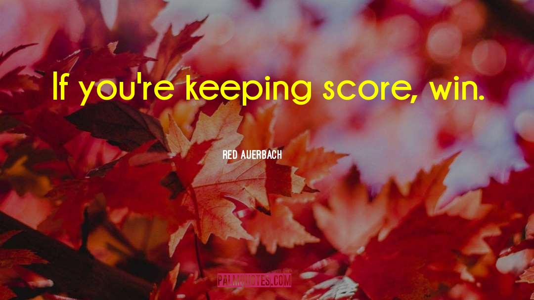 Keeping Score quotes by Red Auerbach