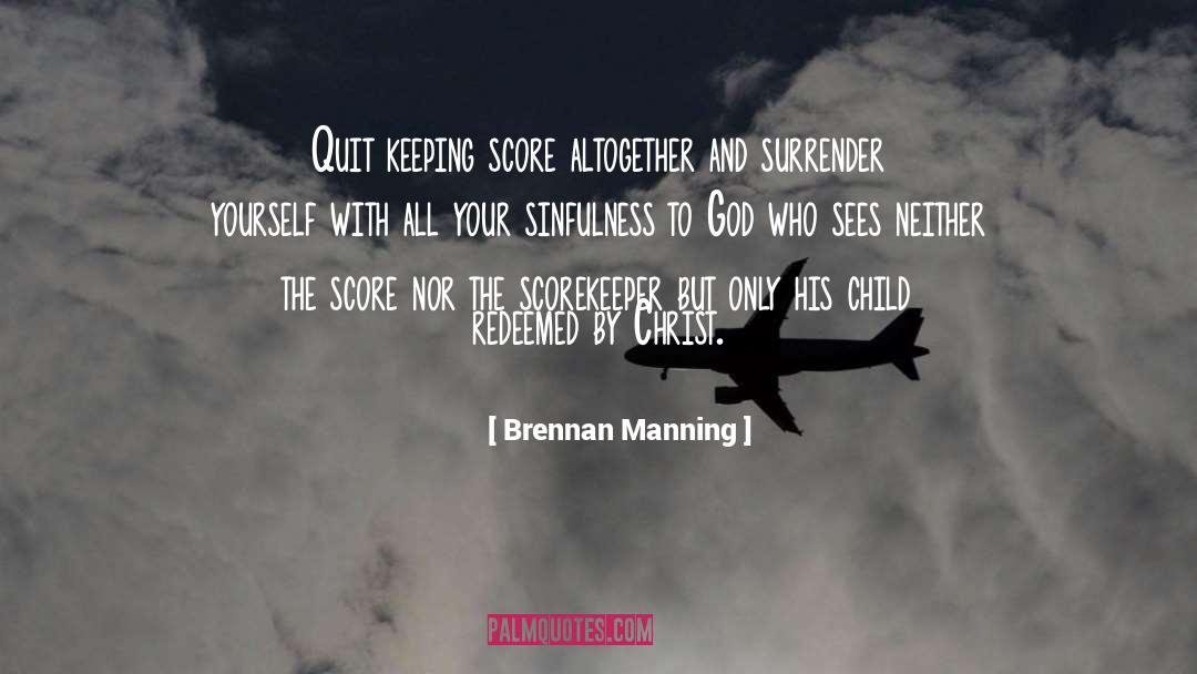 Keeping Score quotes by Brennan Manning