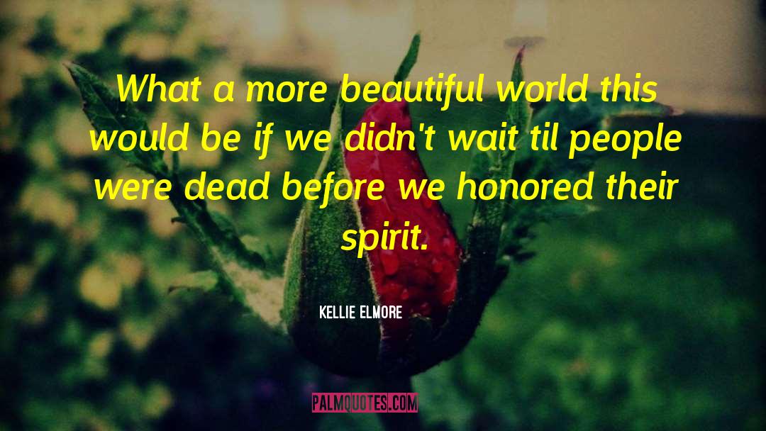 Keeping Their Spirit Alive quotes by Kellie Elmore