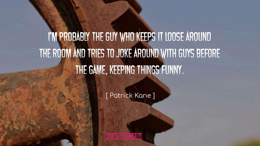 Keeping To Myself quotes by Patrick Kane