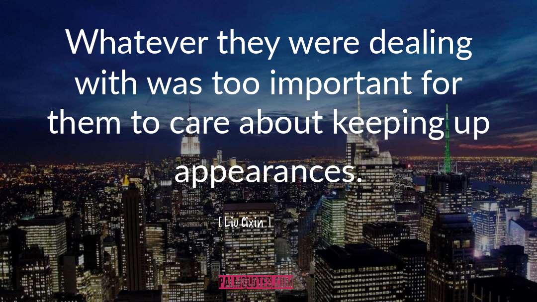 Keeping Up Appearances quotes by Liu Cixin