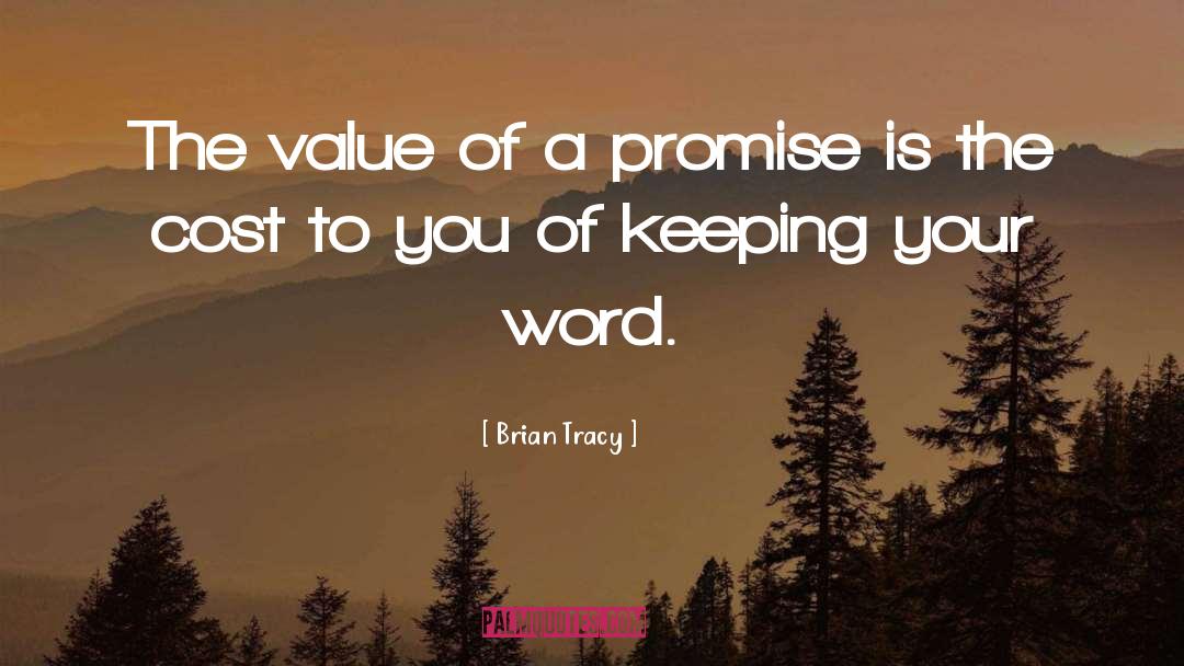 Keeping Your Word quotes by Brian Tracy