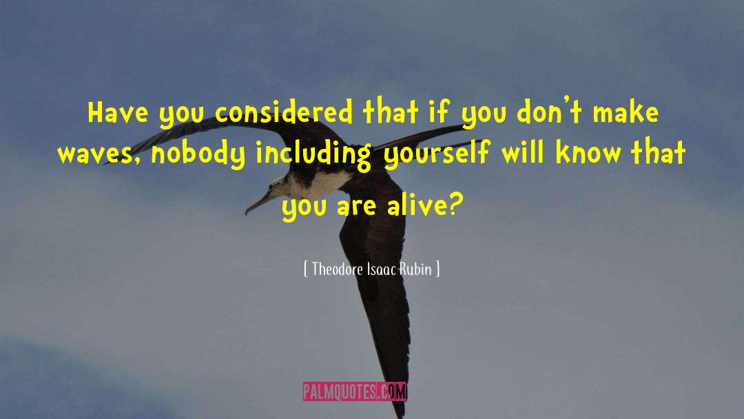 Keeping Yourself Alive quotes by Theodore Isaac Rubin