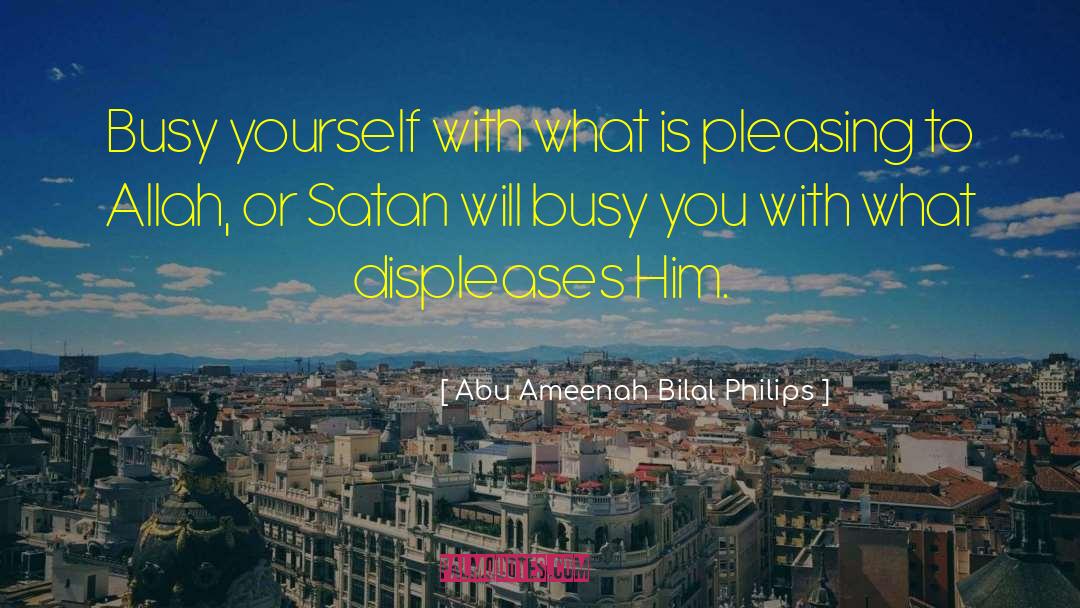 Keeping Yourself Busy quotes by Abu Ameenah Bilal Philips