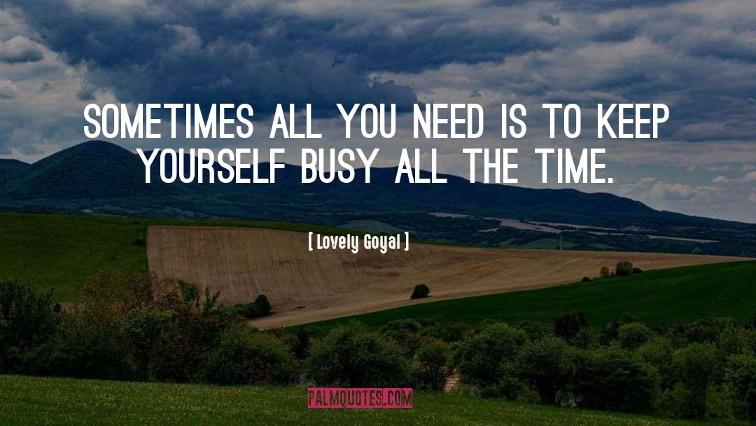 Keeping Yourself Busy quotes by Lovely Goyal