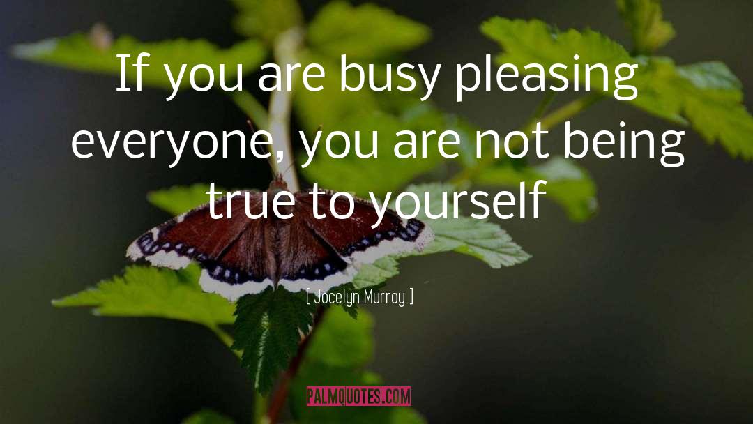 Keeping Yourself Busy quotes by Jocelyn Murray