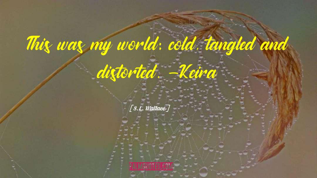 Keira quotes by S.L. Wallace