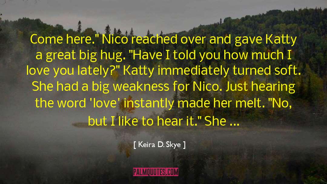 Keira quotes by Keira D. Skye