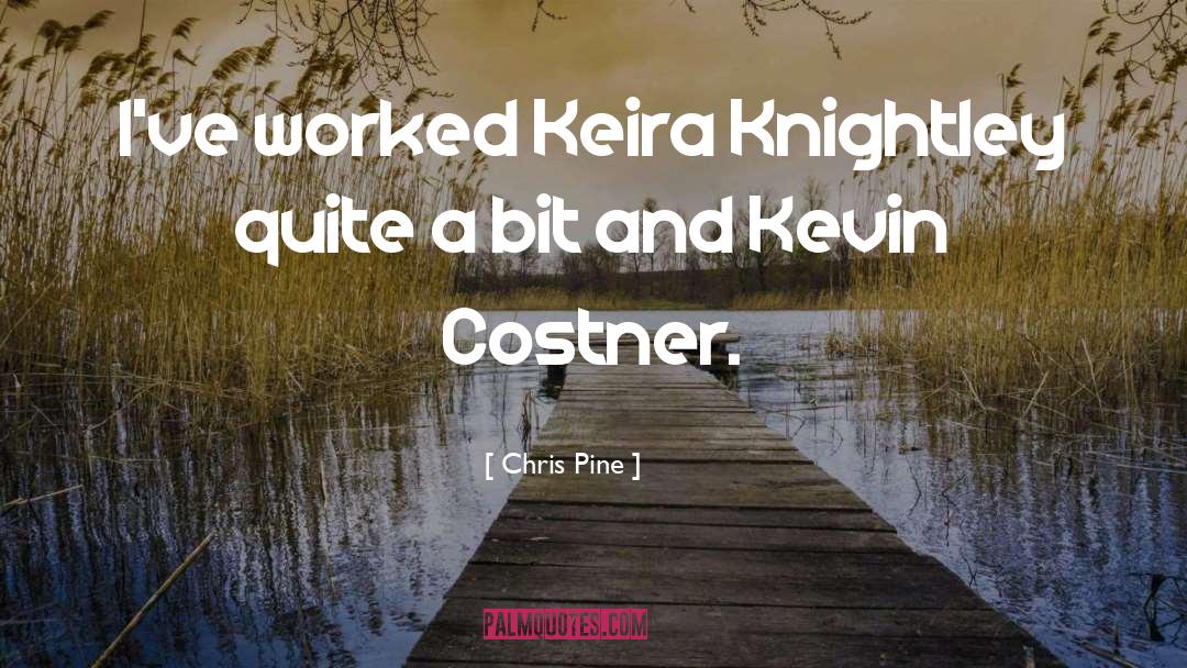 Keira quotes by Chris Pine