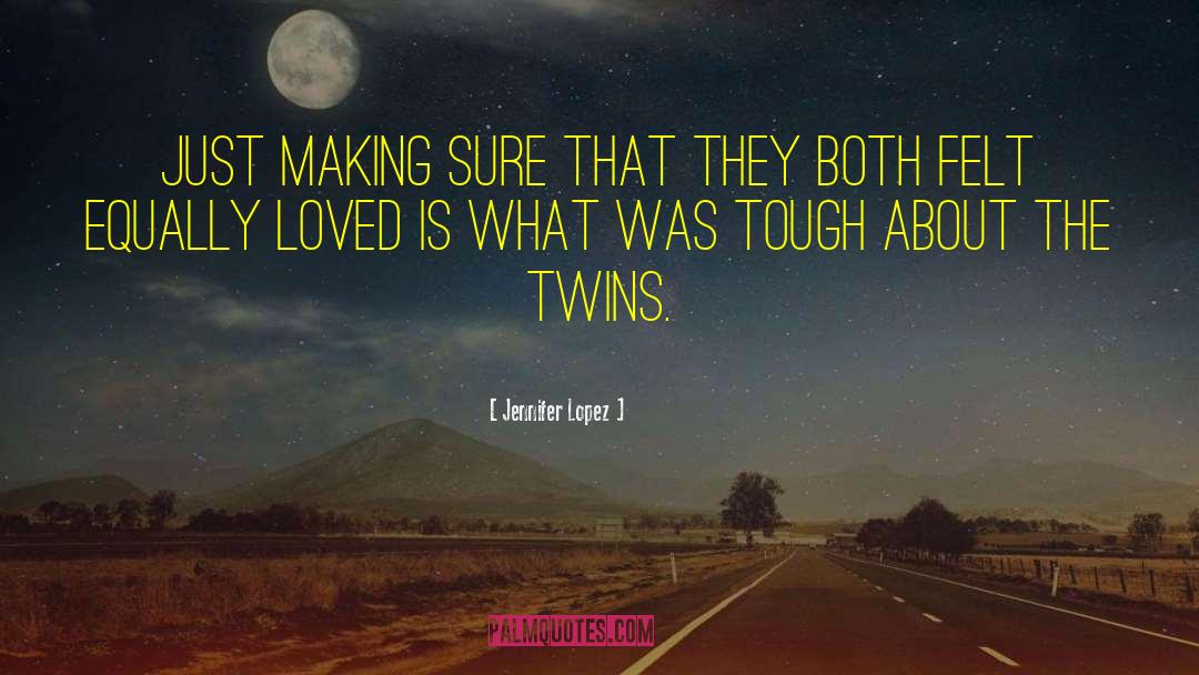 Kelemete Twins quotes by Jennifer Lopez