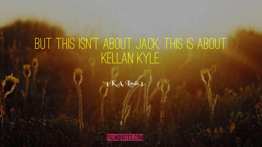 Kellan Kyle quotes by K.A. Linde