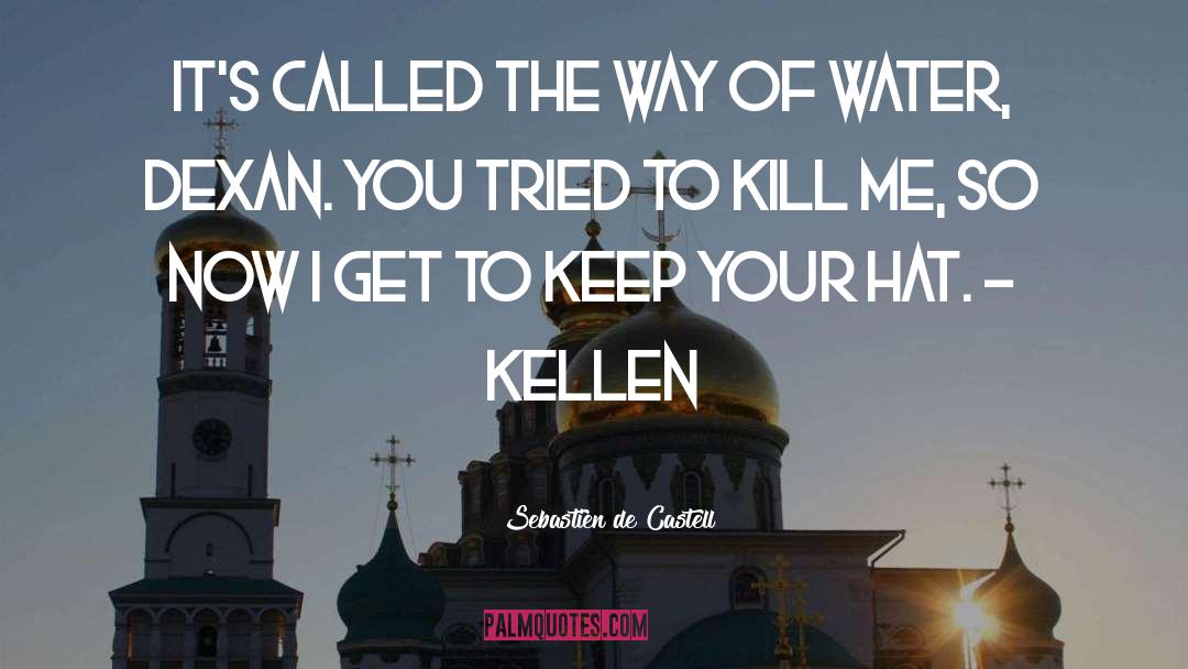 Kellen quotes by Sebastien De Castell