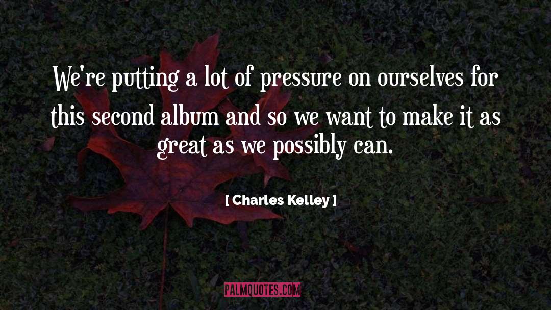 Kelley quotes by Charles Kelley