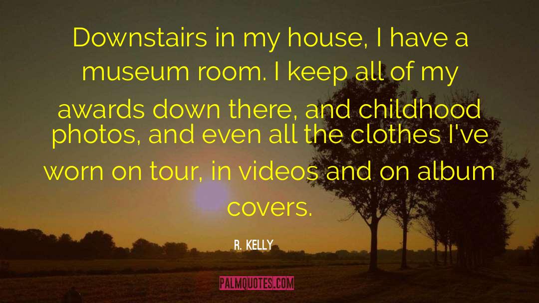 Kelly R Roberts quotes by R. Kelly