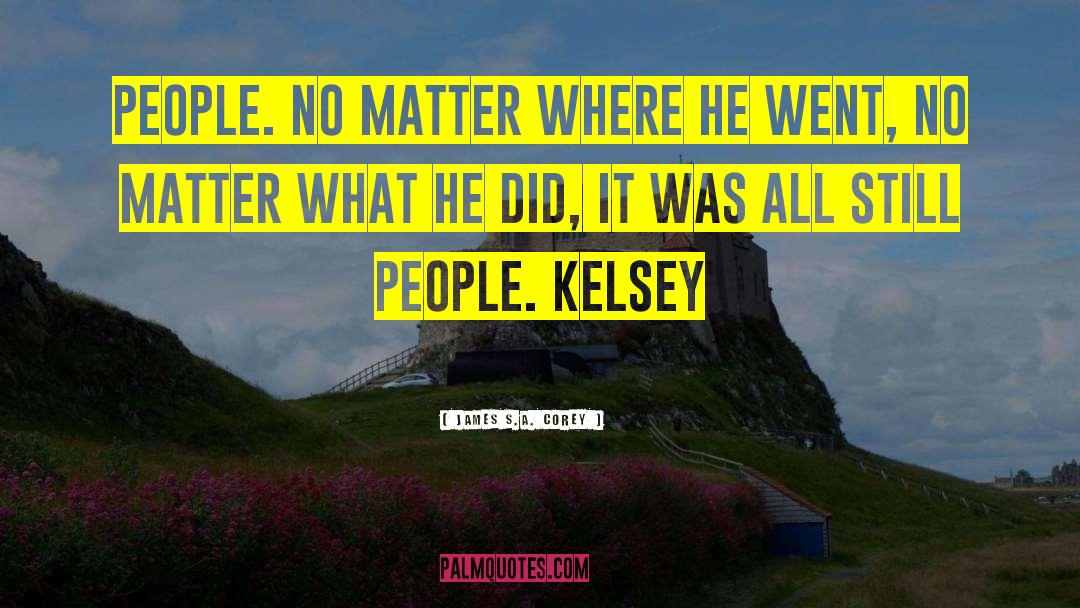 Kelsey Bryany quotes by James S.A. Corey
