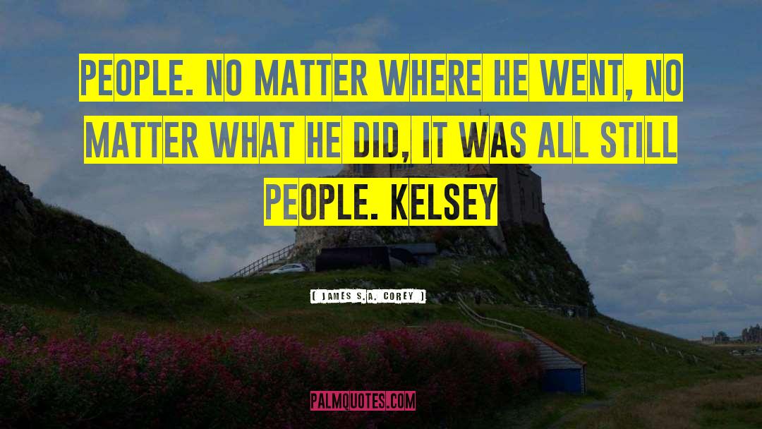 Kelsey quotes by James S.A. Corey