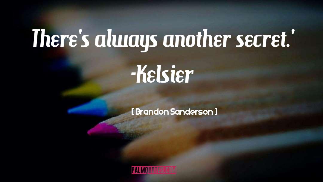 Kelsier quotes by Brandon Sanderson