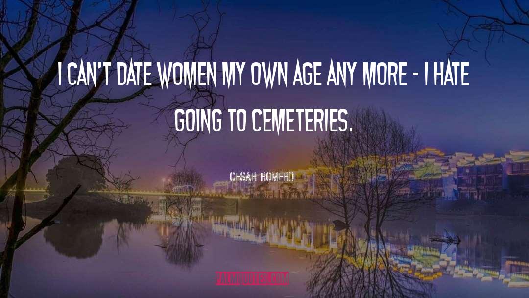 Keltz Cemetery quotes by Cesar Romero