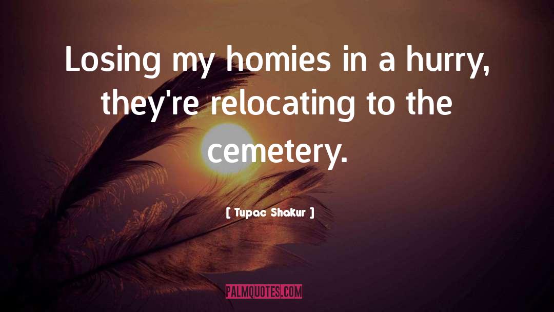 Keltz Cemetery quotes by Tupac Shakur