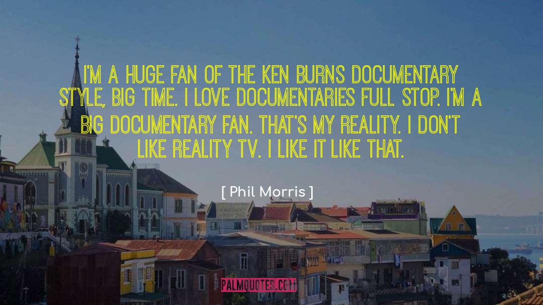 Ken Burns quotes by Phil Morris